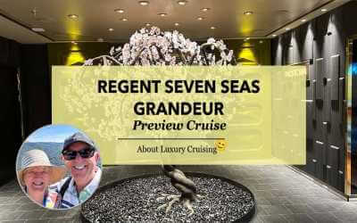 A Grand Preview – Regent Seven Seas Grandeur